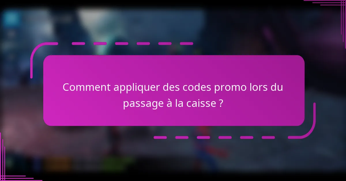 Comment appliquer des codes promo lors du passage à la caisse ?
