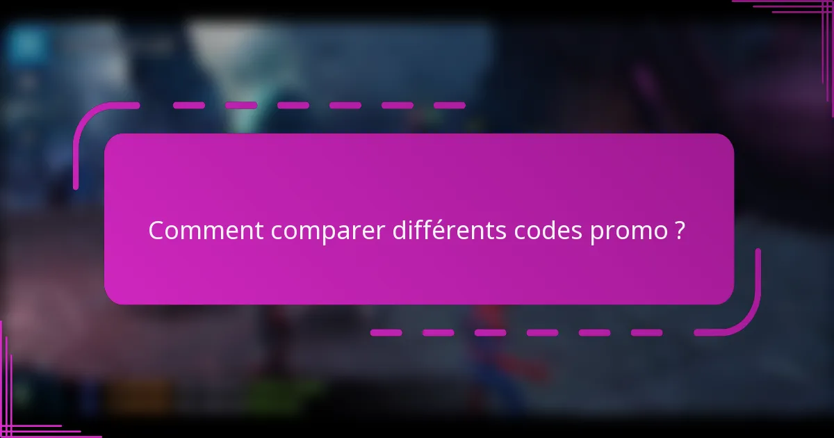 Comment comparer différents codes promo ?