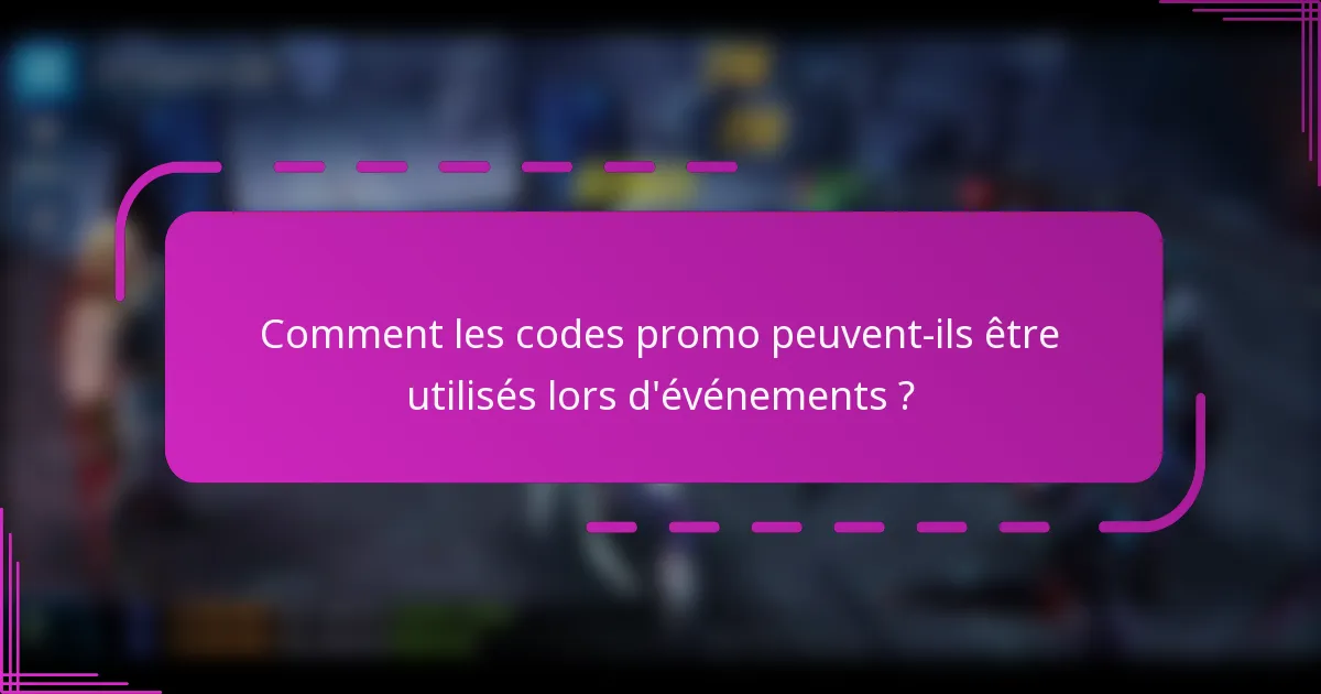 Comment les codes promo peuvent-ils être utilisés lors d'événements ?
