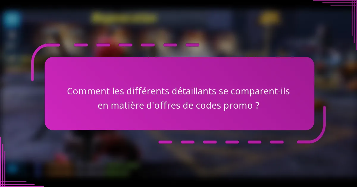 Comment les différents détaillants se comparent-ils en matière d'offres de codes promo ?