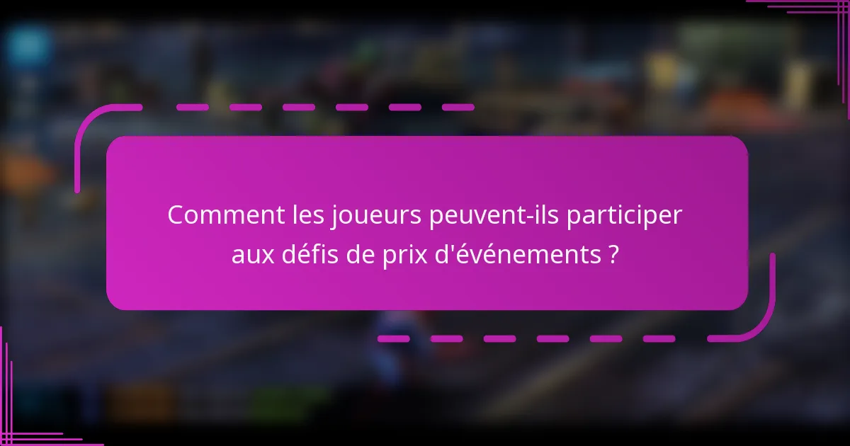 Comment les joueurs peuvent-ils participer aux défis de prix d'événements ?