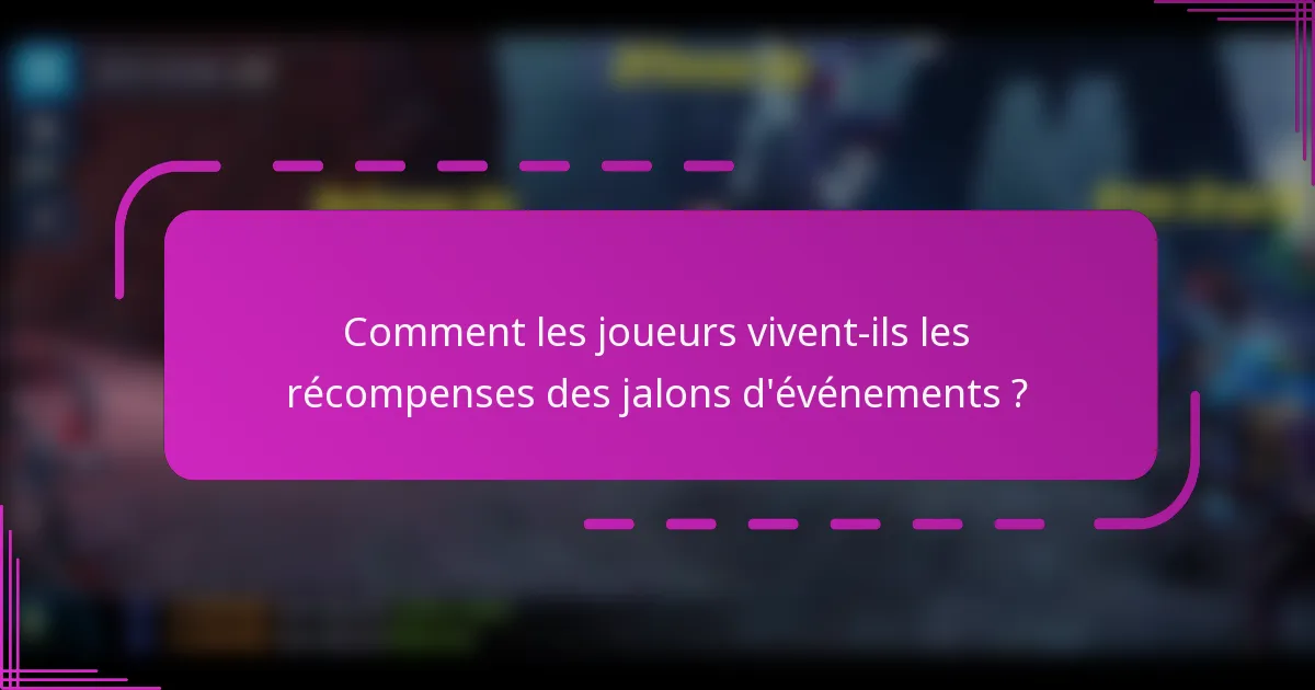 Comment les joueurs vivent-ils les récompenses des jalons d'événements ?