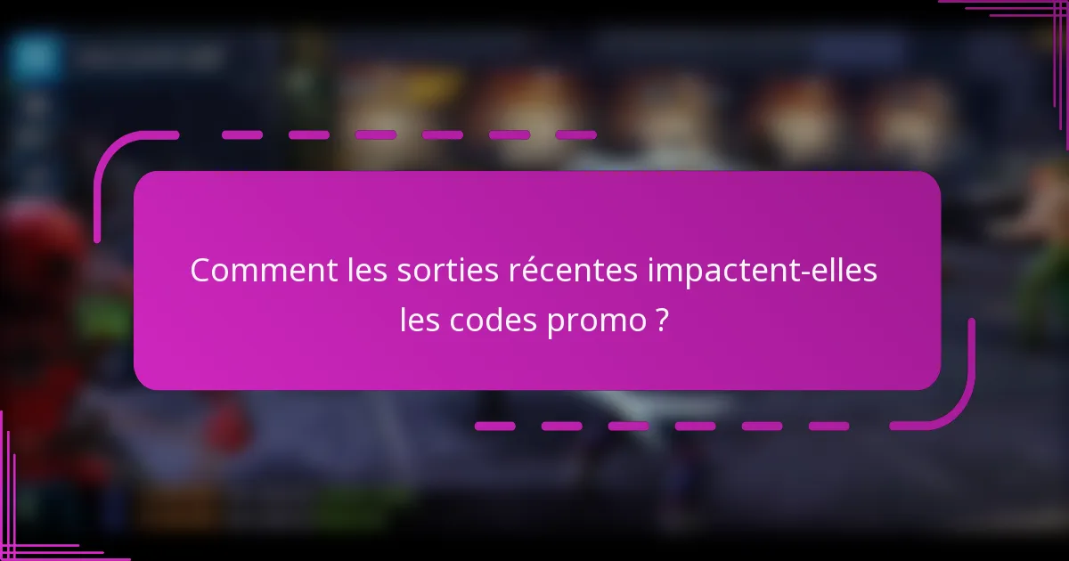 Comment les sorties récentes impactent-elles les codes promo ?