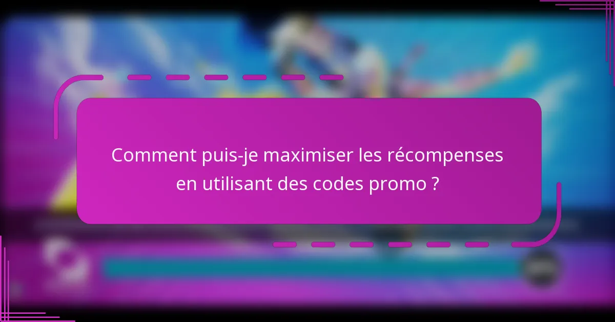 Comment puis-je maximiser les récompenses en utilisant des codes promo ?