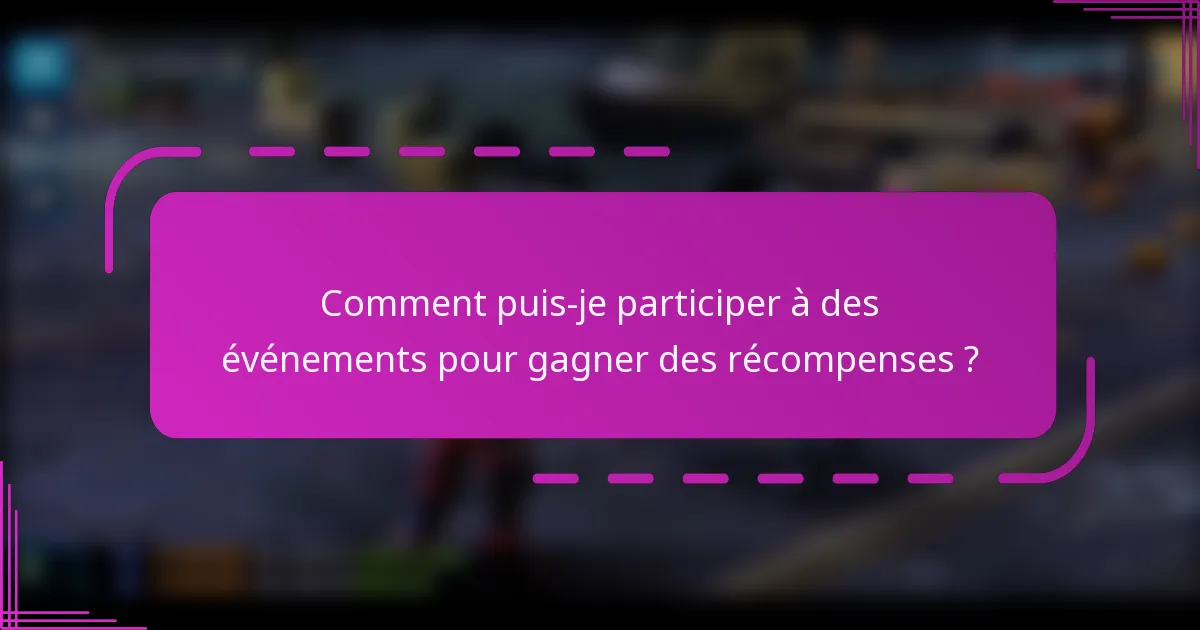 Comment puis-je participer à des événements pour gagner des récompenses ?