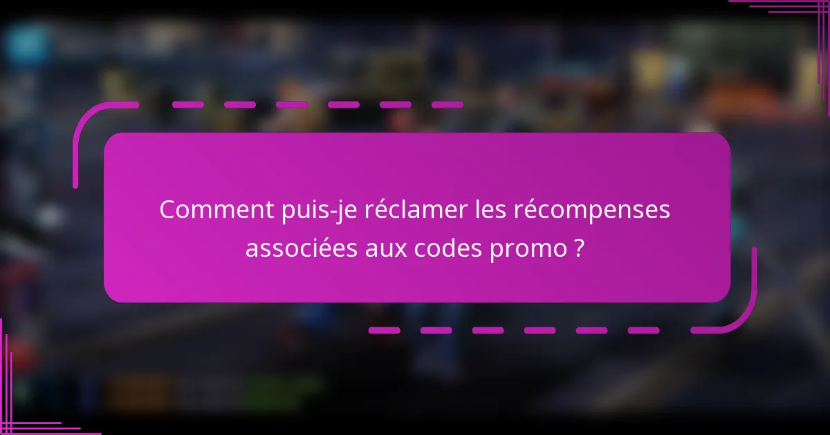 Comment puis-je réclamer les récompenses associées aux codes promo ?