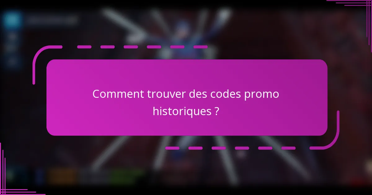 Comment trouver des codes promo historiques ?