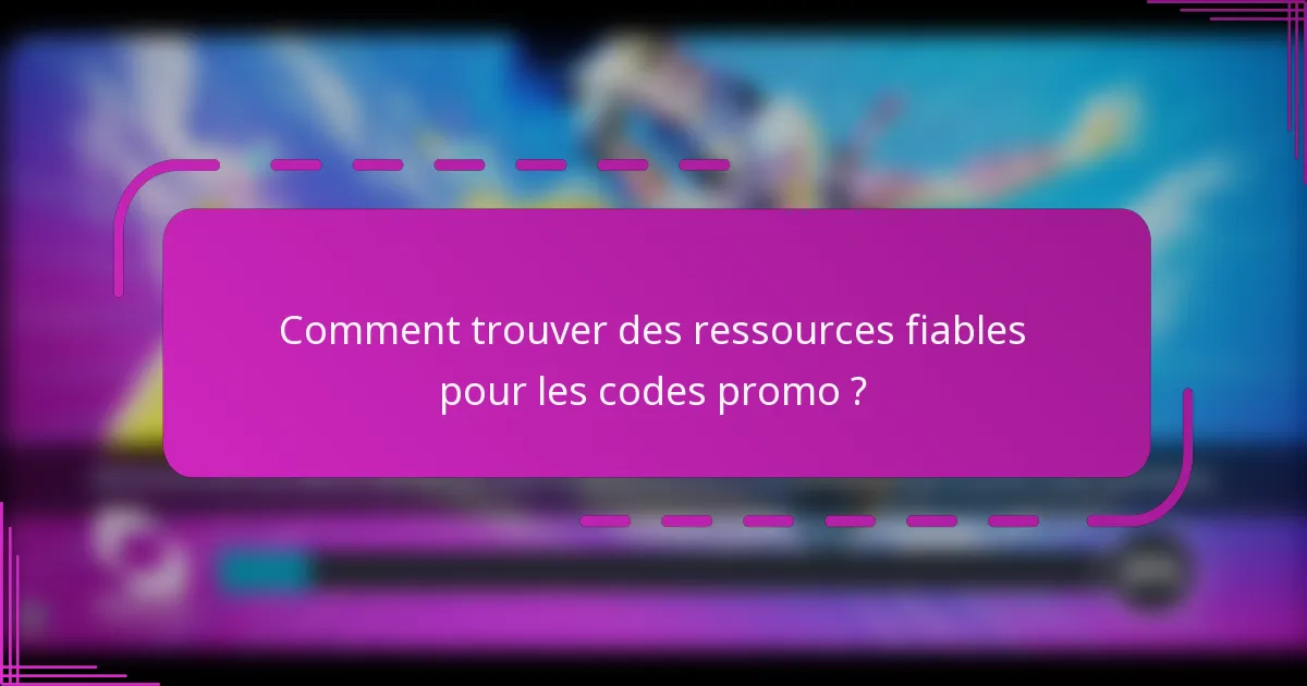 Comment trouver des ressources fiables pour les codes promo ?