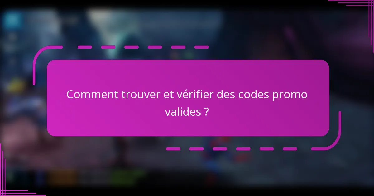 Comment trouver et vérifier des codes promo valides ?