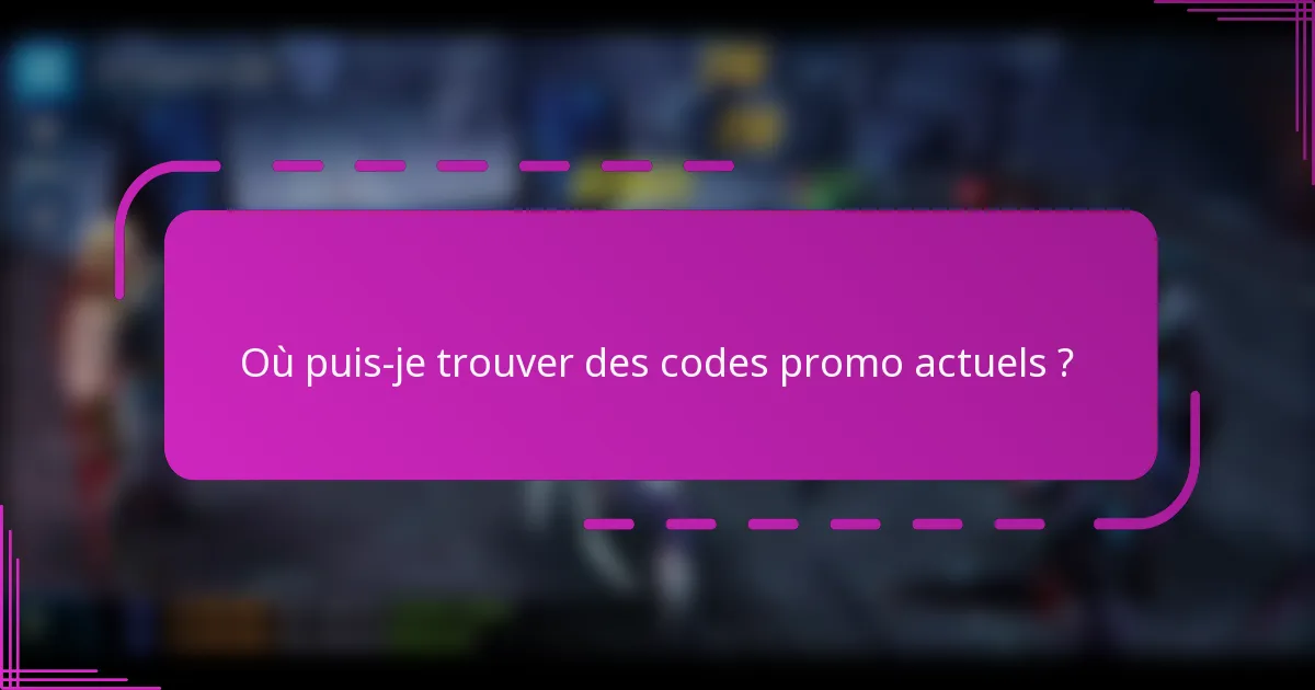 Où puis-je trouver des codes promo actuels ?