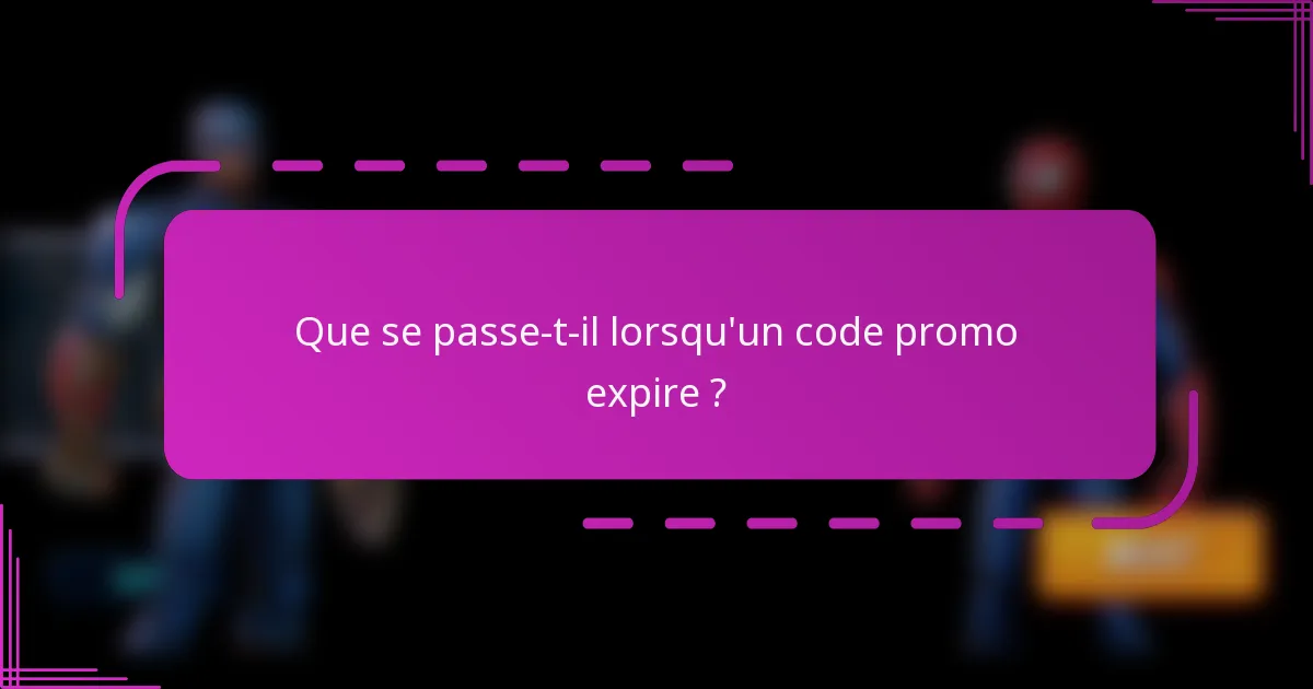Que se passe-t-il lorsqu'un code promo expire ?