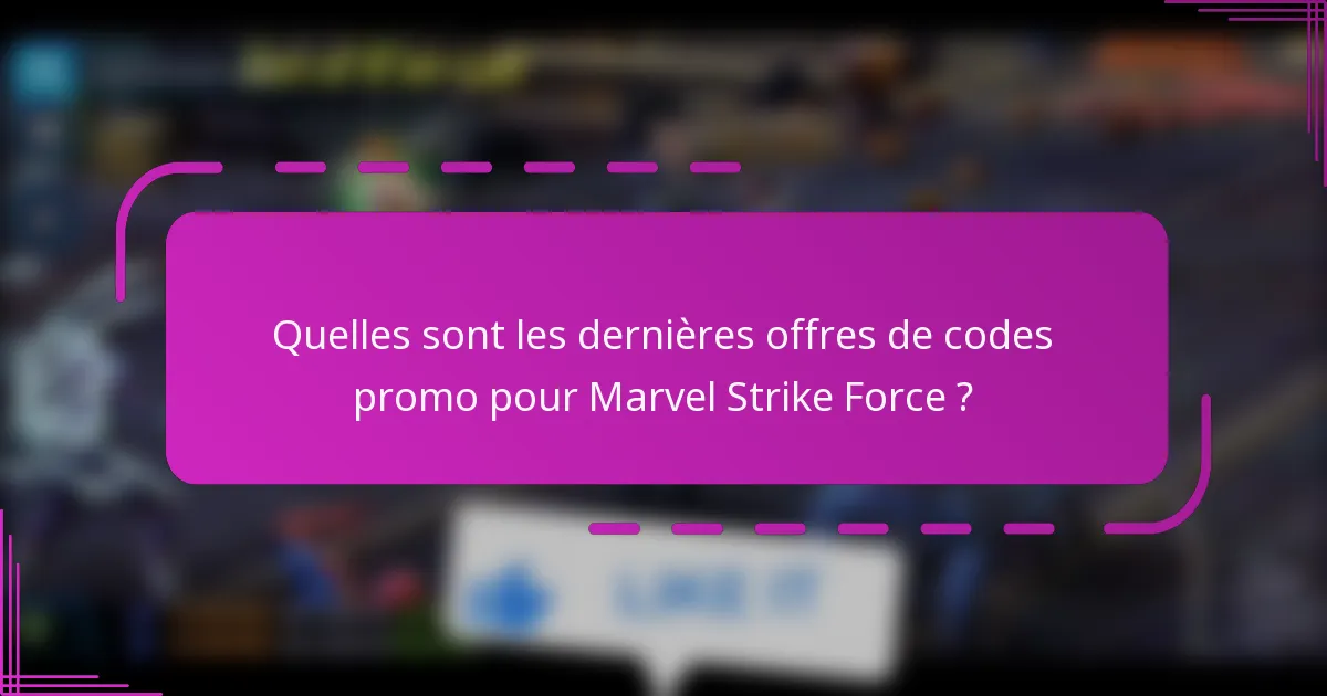 Quelles sont les dernières offres de codes promo pour Marvel Strike Force ?