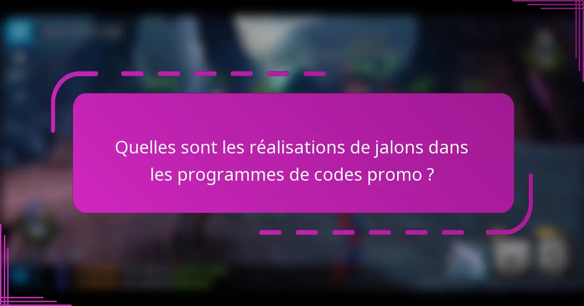 Quelles sont les réalisations de jalons dans les programmes de codes promo ?