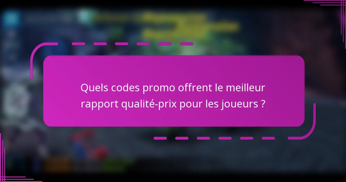 Quels codes promo offrent le meilleur rapport qualité-prix pour les joueurs ?