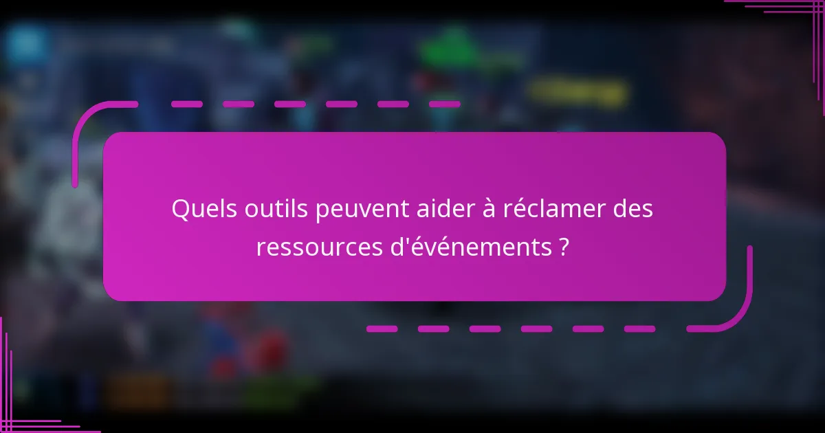 Quels outils peuvent aider à réclamer des ressources d'événements ?