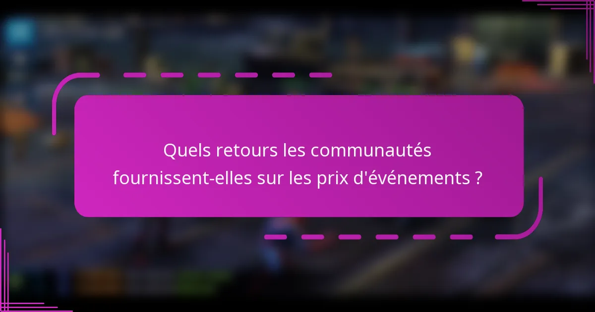 Quels retours les communautés fournissent-elles sur les prix d'événements ?